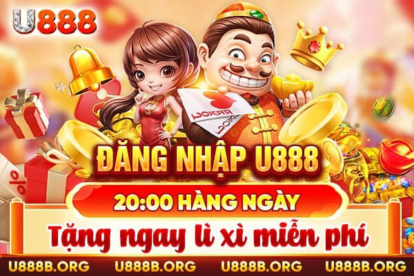 Đăng nhập U888 20:00 hàng ngày - Nhận ngay lì xì miễn phíĐăng nhập U888 20:00 hàng ngày - Nhận ngay lì xì miễn phí